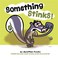 Go to record Something stinks!