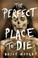 Go to record The perfect place to die
