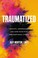 Go to record Traumatized : identify, understand, and cope with PTSD and...