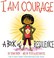 Go to record I am courage : a book of resilience