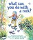 Go to record What can you do with a rock?