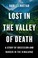 Go to record Lost in the Valley of Death : a story of obsession and dan...