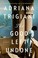 Go to record The good left undone : a novel