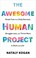 Go to record The awesome human project : break free from daily burnout,...