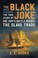 Go to record The Black Joke : the true story of one ship's battle again...