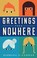 Go to record Greetings from nowhere.