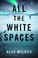 Go to record All the white spaces : a novel