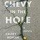 Go to record Chevy in the hole : a novel
