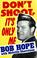Go to record Don't shoot, it's only me : Bob Hope's comedy history of t...