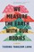Go to record We measure the earth with our bodies : a novel