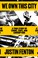 Go to record We own this city : a true story of crime, cops, and corrup...