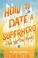 Go to record How to date a superhero (and not die trying)