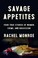 Go to record Savage Appetites : four true stories of women, crime, and ...