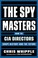 Go to record The Spymasters : How the CIA Directors Shape History and t...