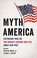 Go to record Myth America : historians take on the biggest legends and ...