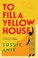 Go to record To fill a yellow house
