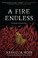 Go to record A fire endless : a novel