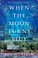 Go to record When the moon turns blue : a novel