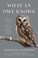 Go to record What an owl knows :  the new science of the world's most e...