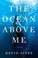 Go to record The ocean above me