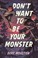 Go to record Don't want to be your monster