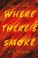 Go to record Where there's smoke