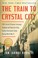 Go to record The train to Crystal City : FDR's secret prisoner exchange...
