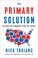 Go to record The primary solution : rescuing our democracy from the fri...