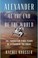 Go to record Alexander at the end of the world : the forgotten final ye...