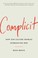 Go to record Complicit : how our culture enables misbehaving men