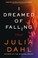 Go to record I dreamed of falling : a novel