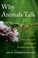 Go to record Why animals talk :  the new science of animal communicatio...