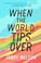 Go to record When the world tips over