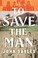 Go to record To save the man : a novel