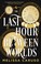 Go to record The last hour between worlds