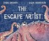 Go to record The escape artist : a true story of octopus adventure