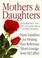 Go to record Mothers and daughters : celebrating the gift of love with ...