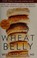 Go to record Wheat belly : lose the wheat, lose the weight, and find yo...