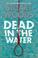 Go to record Dead in the water : a novel