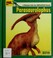 Go to record Looking at-- Parasaurolophus : a dinosaur from the Cretace...