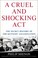 Go to record A cruel and shocking act : the secret history of the Kenne...