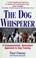 Go to record The dog whisperer : a compassionate, nonviolent approach t...