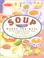 Go to record Soup makes the meal : 150 soul-satisfying recipes for soup...