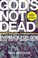 Go to record God's not dead : evidence for God in an age of uncertainty