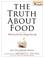 Go to record The truth about food : what you eat can change your life