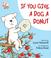 Go to record If you give a dog a donut