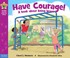 Go to record Have courage!