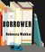 Go to record The borrower a novel