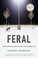 Go to record Feral : rewilding the land, the sea, and human life