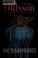 Go to record The disappeared : a novel